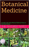 Botanical Medicine: A Guide to the Most Effective Medicinal Plants in the United States