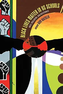 Black Lives Matter in Us Schools: Race, Education, and Resistance