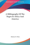 A Bibliography Of The Negro In Africa And America