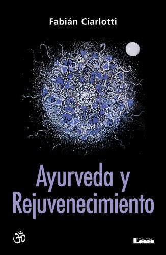 Ayurveda Y Rejuvenecimiento: El Camino del Rasayana