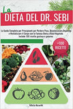 La Dieta del Dr.Sebi: La Guida Completa per Principianti per Perdere Peso, Disintossicare, Depurare e Rivitalizzare il Corpo con la Famosa D