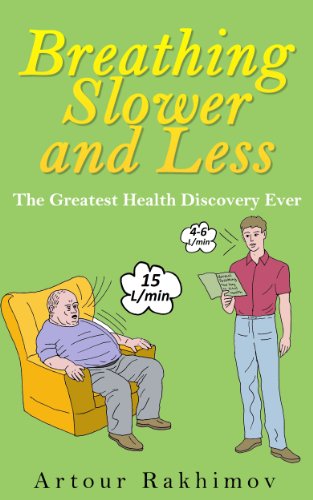 Breathing Slower and Less: The Greatest Health Discovery Ever