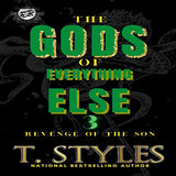 The Gods of Everything Else: An Ace and Walid Saga (the Cartel Publications Presents)