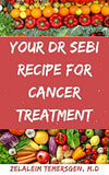 Your Dr Sebi Recipe for Cancer Treatment