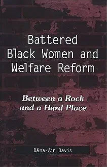 Battered Black Women and Welfare Reform: Between a Rock and a Hard Place