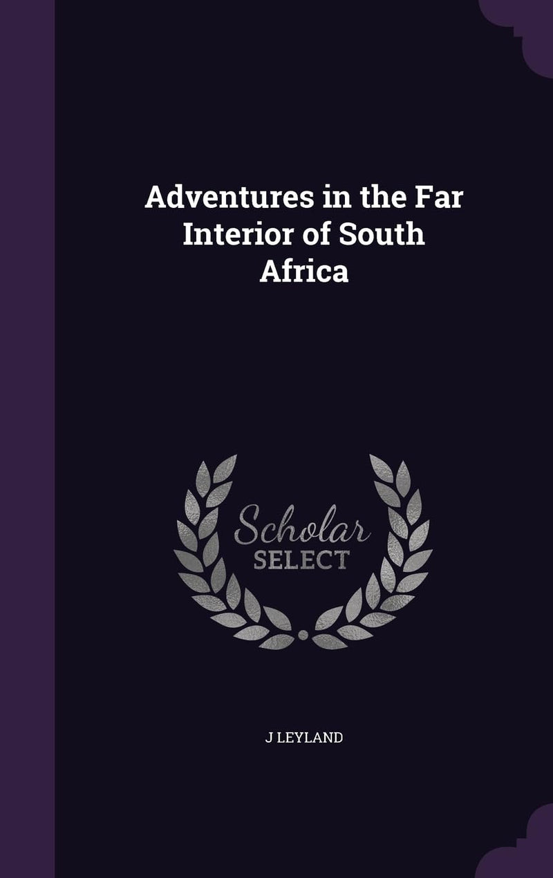 Adventures in the Far Interior of South Africa