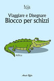 Blocco Per Schizzi: Viaggiare E Disegnare: Africa