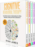 Cognitive Behavioral Therapy: Ultimate 4 Book Bundle to Retrain Your Brain and Overcome Depression, Anxiety, and Phobias