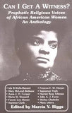 Can I Get a Witness?: Prophetic Religious Voices of African American Women: An Anthology