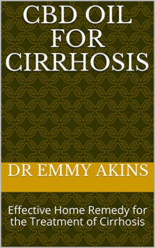 CBD Oil for Cirrhosis: Effective Home Remedy for the Treatment of Cirrhosis