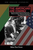 The Americans Are Coming!: Dreams of African American Liberation in Segregationist South Africa