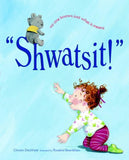 Shwatsit! : No One Knows Just What It Means