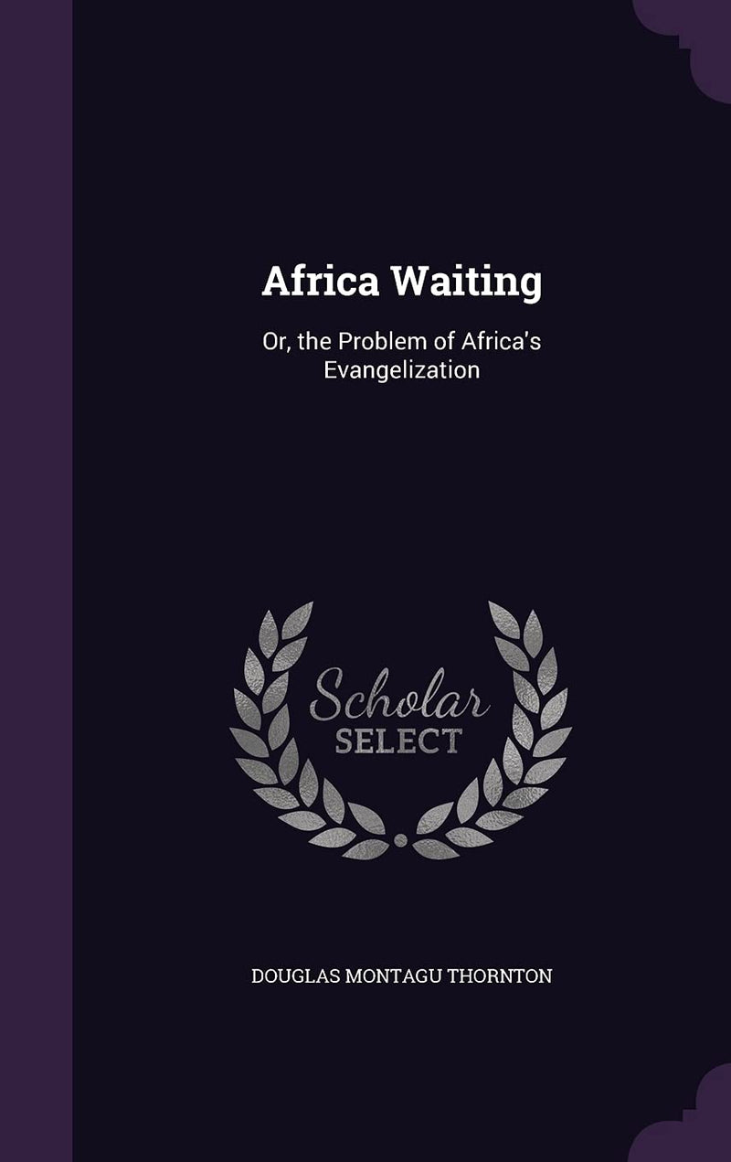 Africa Waiting: Or, the Problem of Africa's Evangelization