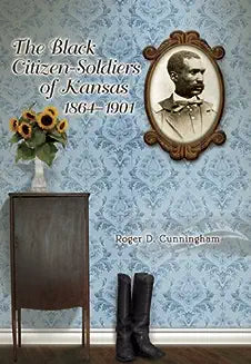 The Black Citizen-Soldiers of Kansas, 1864-1901