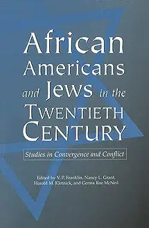 African Americans and Jews in the Twentieth Century, 1: Studies in Convergence and Conflict