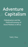 Adventure Capitalism: Globalization and the Political Economy of Stock Markets in Africa (2003)