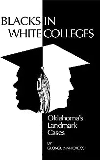Blacks in White Colleges: Oklahoma's Landmark Cases