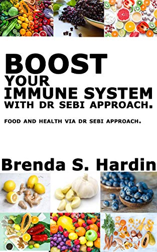 Boost Your Immune System with Dr Sebi Approach: ...Food and health via Dr Sebi approach.