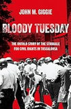 Bloody Tuesday: The Untold Story of the Struggle for Civil Rights in Tuscaloosa