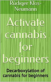 Activate cannabis for beginners: Decarboxylation of cannabis for beginners