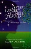 After Surgery, Illness, or Trauma: 10 Practical Steps to Renewed Energy and Health