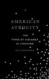 American Atrocity: The Types of Violence in Lynching