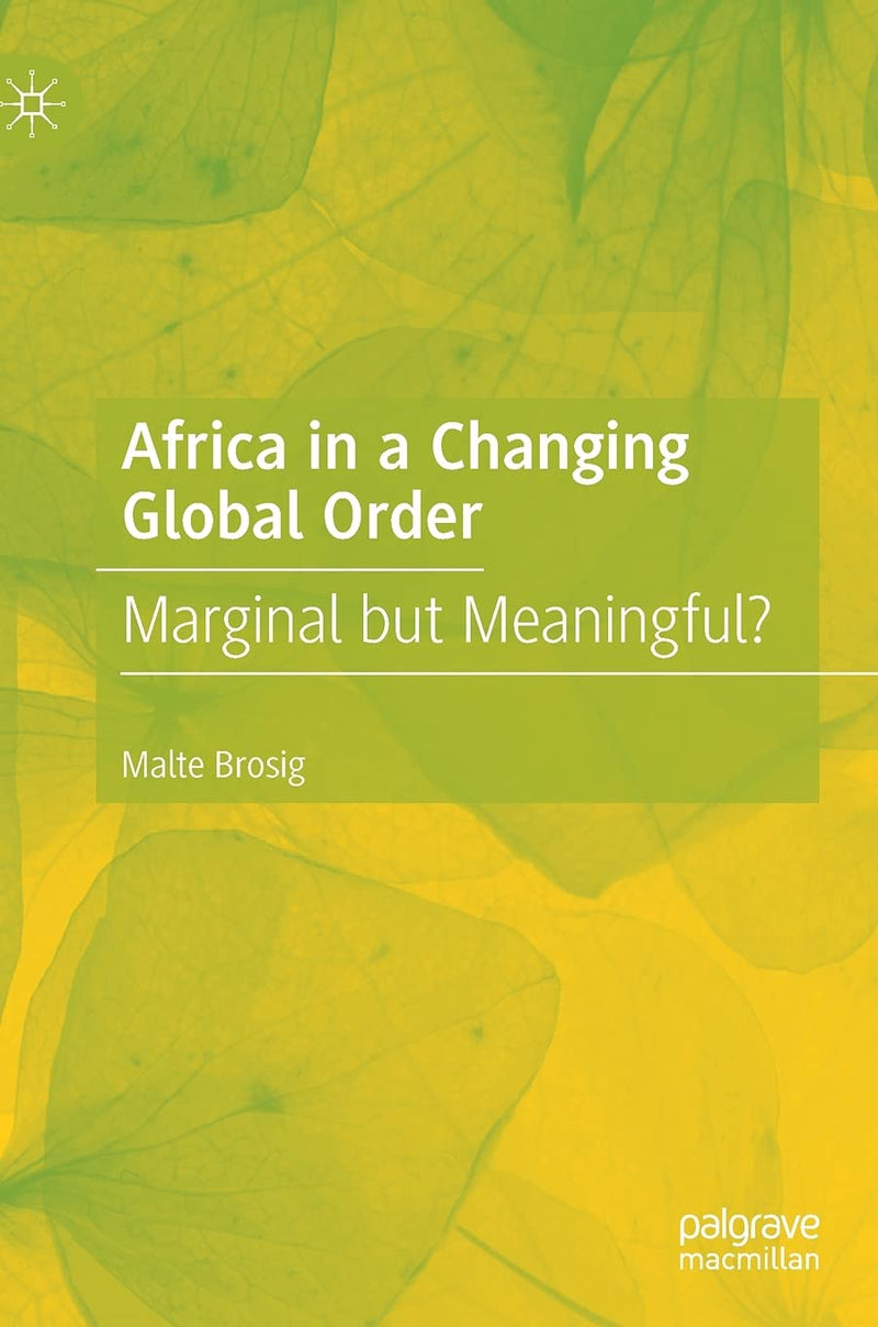 Africa in a Changing Global Order: Marginal But Meaningful? (2021)