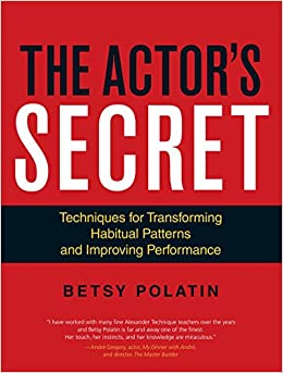 The Actor's Secret: Techniques for Transforming Habitual Patterns and Improving Performance