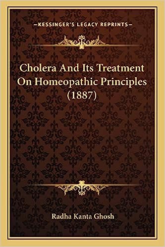Cholera And Its Treatment On Homeopathic Principles (1887)