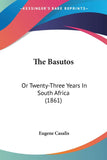 The Basutos: Or Twenty-Three Years In South Africa (1861)