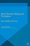 Black Women's Bodies and the Nation: Race, Gender and Culture (2015)