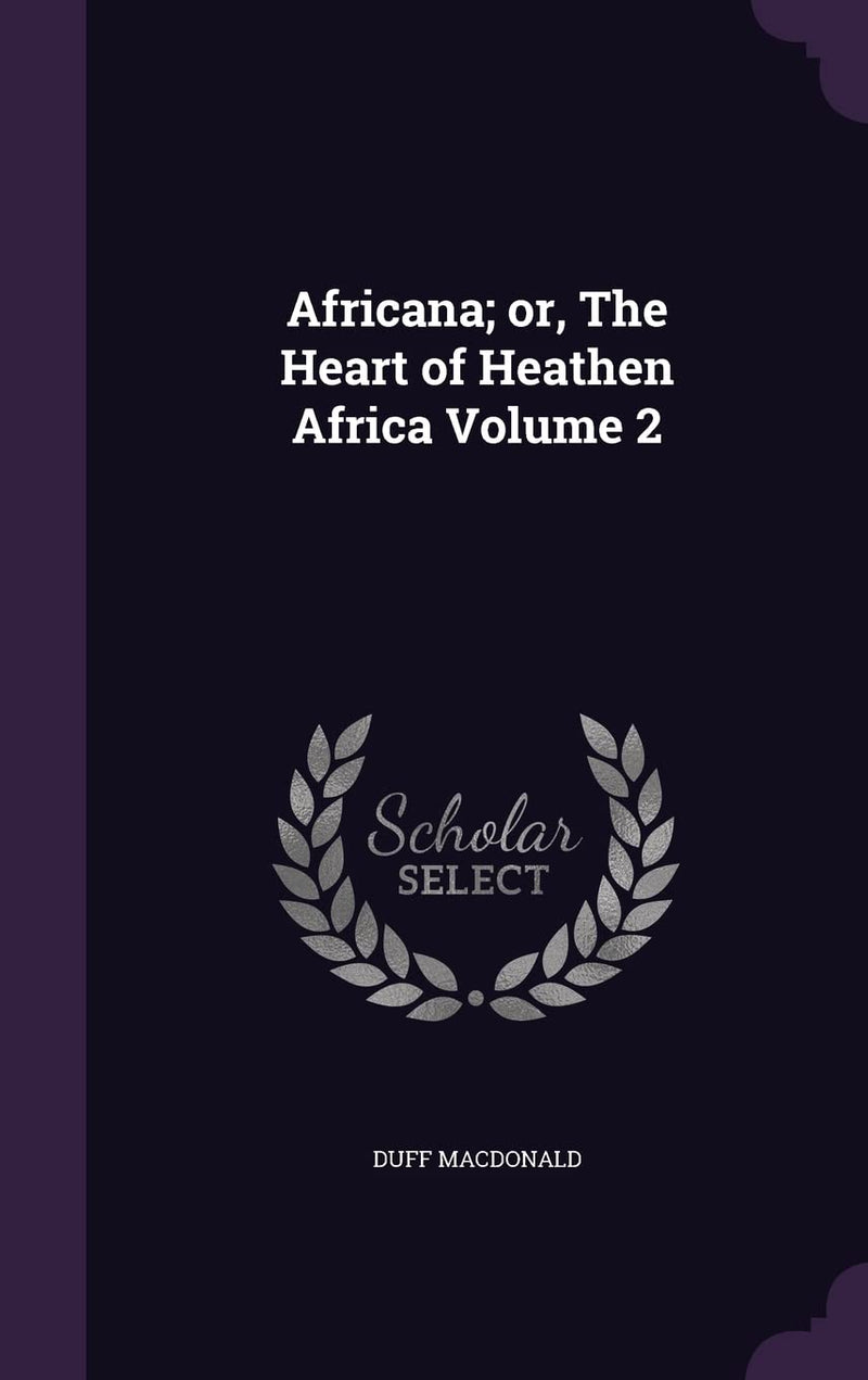 Africana; or, The Heart of Heathen Africa Volume 2