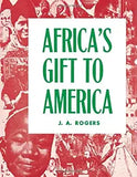 Africa's Gift to America: The Afro-American in the Making and Saving of the United States (Civil War Centennial)