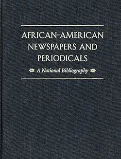 African-American Newspapers and Periodicals: A National Bibliography