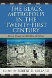 The Black Metropolis in the Twenty-First Century: Race, Power, and Politics of Place