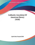 Authentic Anecdotes Of American Slavery (1838)