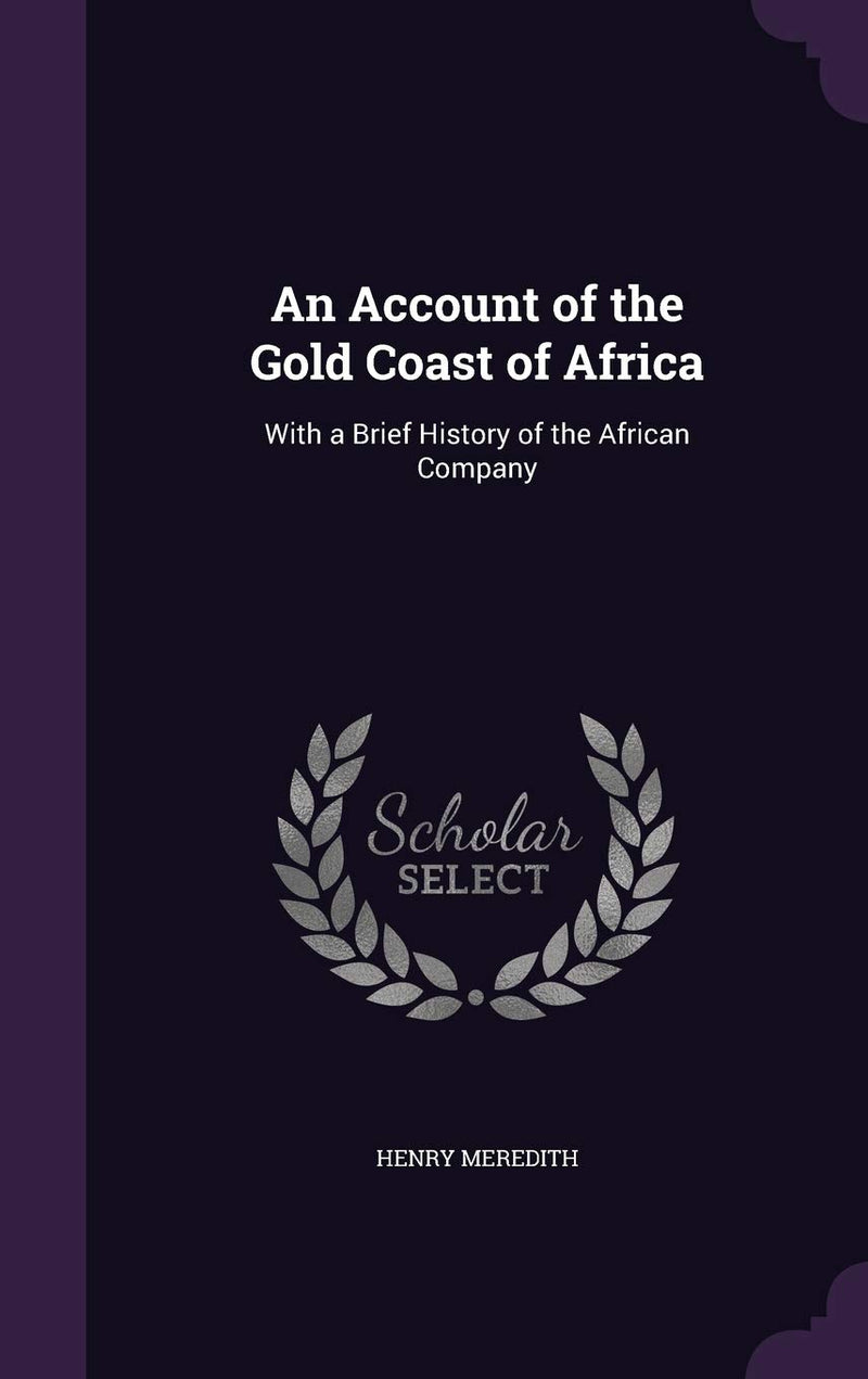 An Account of the Gold Coast of Africa: With a Brief History of the African Company