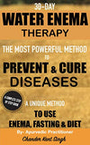 30-Day Water Enema Therapy: The Most Powerful Method to Prevent & Cure Disease