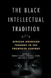 The Black Intellectual Tradition: African American Thought in the Twentieth Century Volume 1
