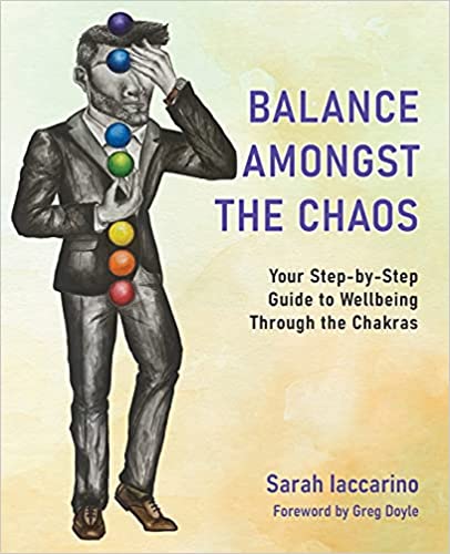 Balance Amongst the Chaos: Your step by step guide to wellbeing through the chakras