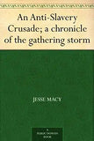 The Anti-Slavery Crusade: A Chronicle of the Gathering Storm