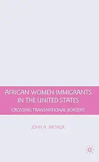 African Women Immigrants in the United States: Crossing Transnational Borders (2009)