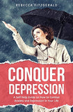 Conquer Depression: An Honest Self Help Therapy Guide on How to Combat Anxiety and Depression in Your Life and Encourage Positive Thinking