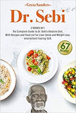 Dr. Sebi: 2 Books in 1. The Complete Guide to Dr. Sebi's Alkaline Diet, With Recipes and Food List for Liver Detox and Weight Lo