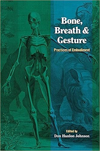 Bone, Breath, and Gesture: Practices of Embodiment Volume 1