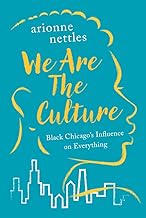 We Are the Culture: Black Chicago's Influence on Everything