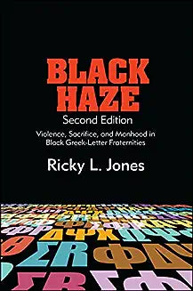 Black Haze, Second Edition: Violence, Sacrifice, and Manhood in Black Greek-Letter Fraternities (Revised)