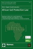 African Soil Protection Law: Mapping Out Options for a Model Legislation for Improved Sustainable Soil Management in Africa - A Comparative Legal Anal