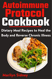 Autoimmune Protocol Cookbook: Dietary Meal Recipes to Heal Body and Reverse Chronic Illness