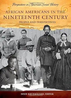 African Americans in the Nineteenth Century: People and Perspectives